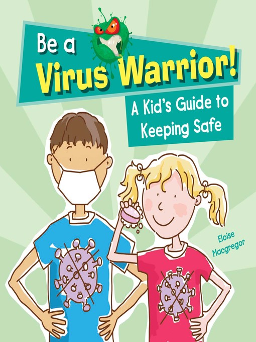 Cover image for Be a Virus Warrior! A Kid's Guide to Keeping Safe